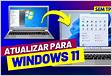 Como atualizar o Windows 7 para o Windows 11 gratuitament